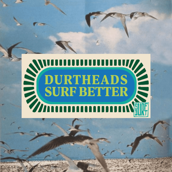 Bumper Sticker: DurtHeads Surf Better Model Shot